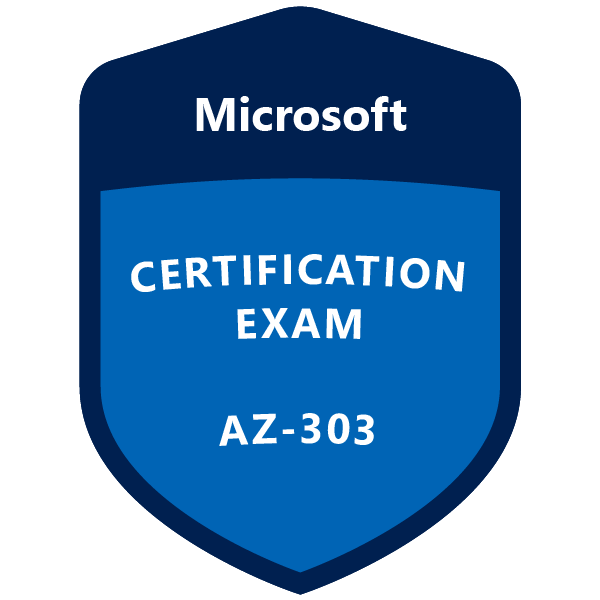 Microsoft Certified: Azure Solutions Architect Technologies (AZ-303)
